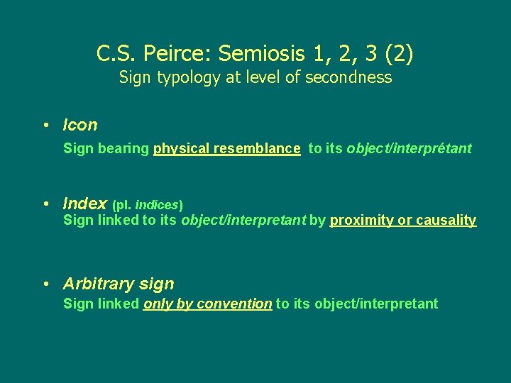 C. S. Peirce: Semiosis 1, 2, 3 (2) Sign typology at level of secondness