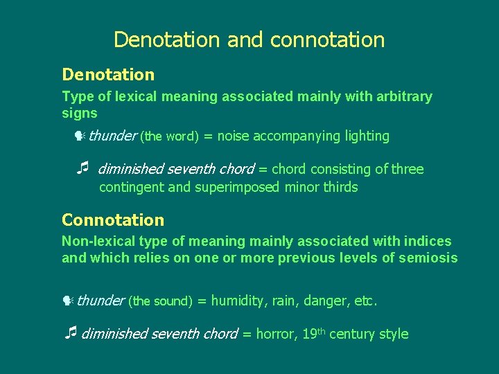 Denotation and connotation Denotation Type of lexical meaning associated mainly with arbitrary signs thunder