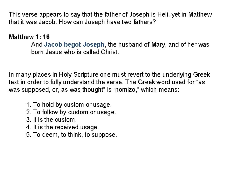 This verse appears to say that the father of Joseph is Heli, yet in