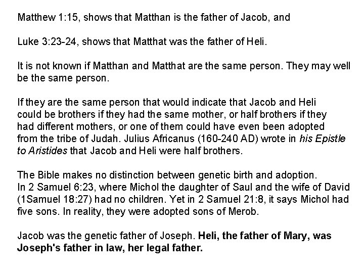 Matthew 1: 15, shows that Matthan is the father of Jacob, and Luke 3: