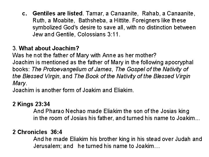 c. Gentiles are listed. Tamar, a Canaanite, Rahab, a Canaanite, Ruth, a Moabite, Bathsheba,