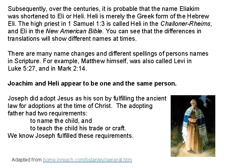 Subsequently, over the centuries, it is probable that the name Eliakim was shortened to