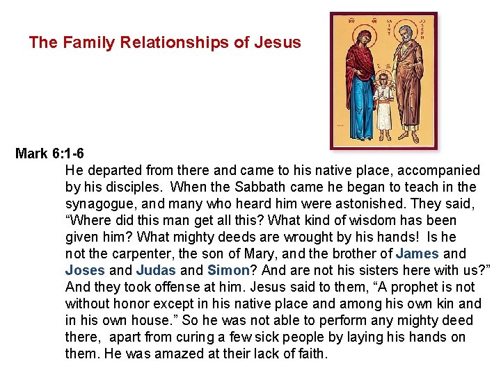 The Family Relationships of Jesus Mark 6: 1 -6 He departed from there and