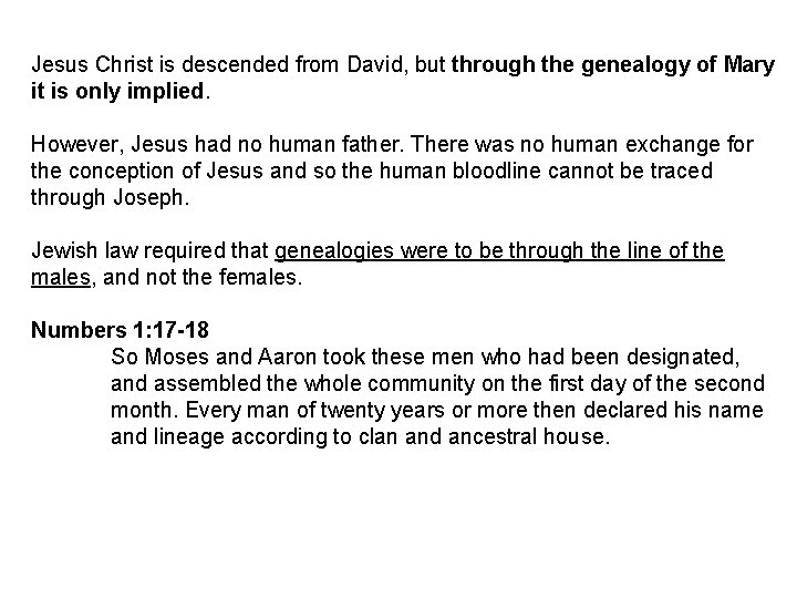 Jesus Christ is descended from David, but through the genealogy of Mary it is