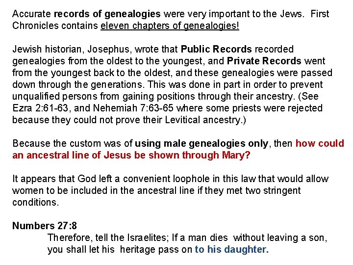 Accurate records of genealogies were very important to the Jews. First Chronicles contains eleven
