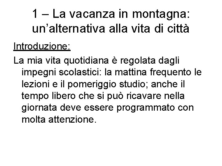 1 – La vacanza in montagna: un’alternativa alla vita di città Introduzione: La mia