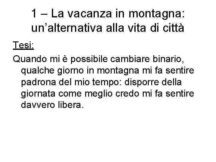 1 – La vacanza in montagna: un’alternativa alla vita di città Tesi: Quando mi