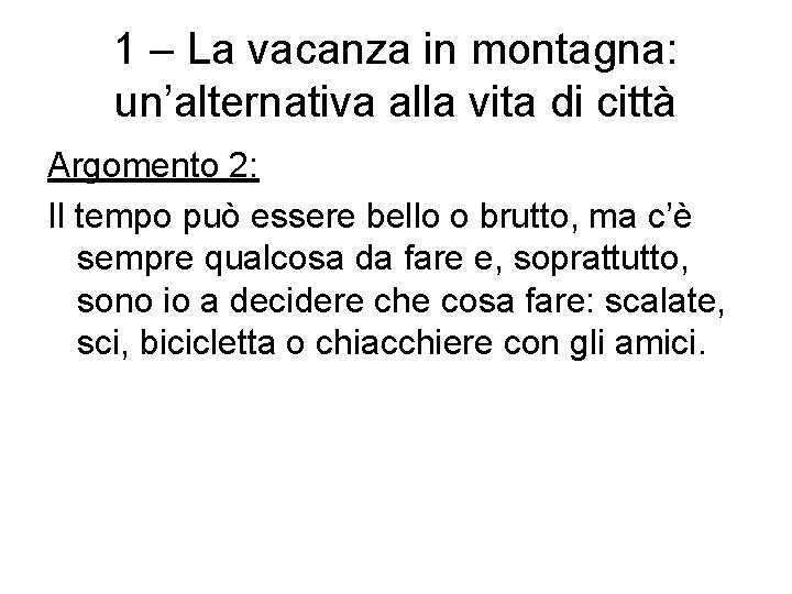 1 – La vacanza in montagna: un’alternativa alla vita di città Argomento 2: Il