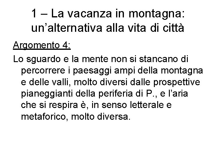 1 – La vacanza in montagna: un’alternativa alla vita di città Argomento 4: Lo