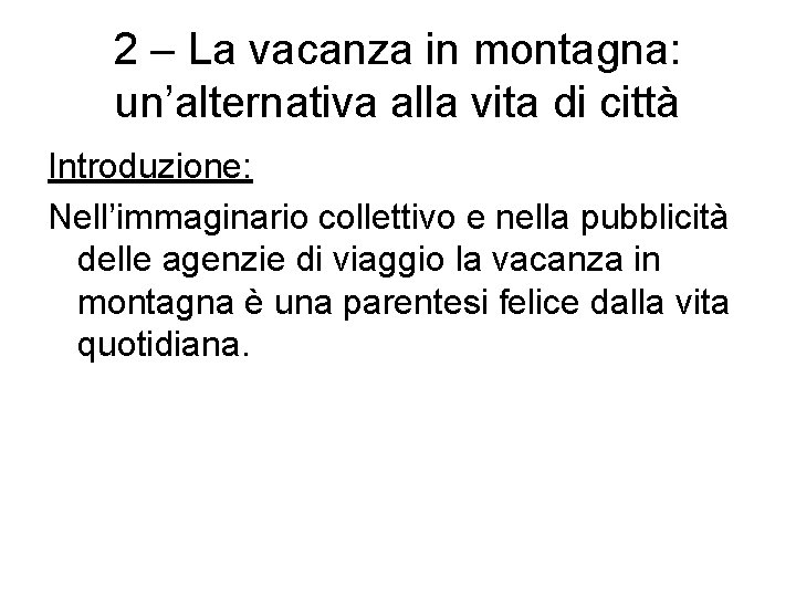 2 – La vacanza in montagna: un’alternativa alla vita di città Introduzione: Nell’immaginario collettivo