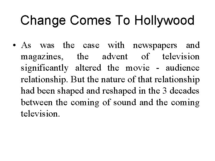 Change Comes To Hollywood • As was the case with newspapers and magazines, the