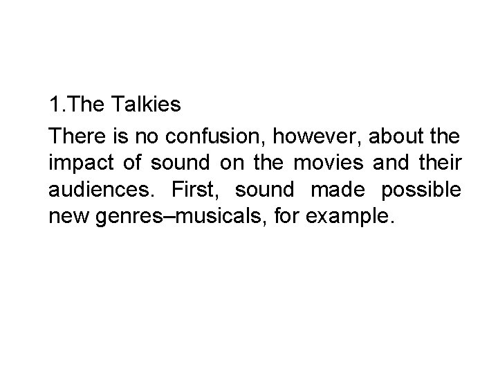 1. The Talkies There is no confusion, however, about the impact of sound on