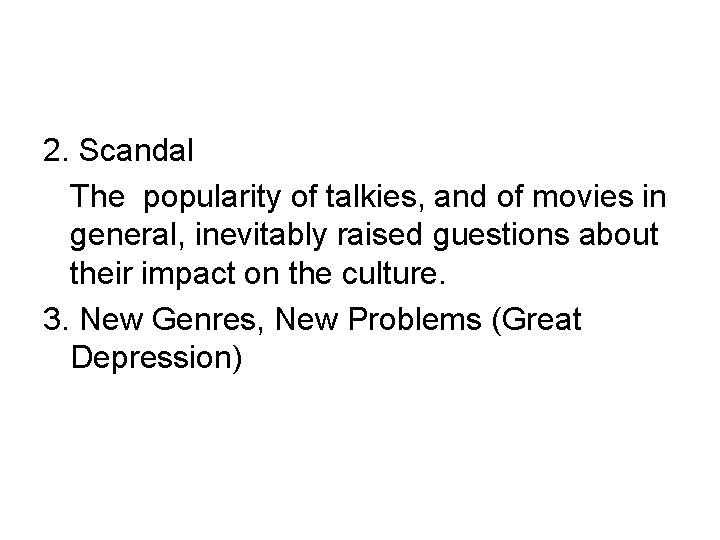 2. Scandal The popularity of talkies, and of movies in general, inevitably raised guestions