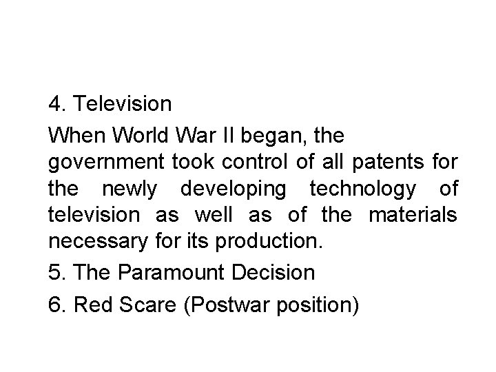 4. Television When World War II began, the government took control of all patents