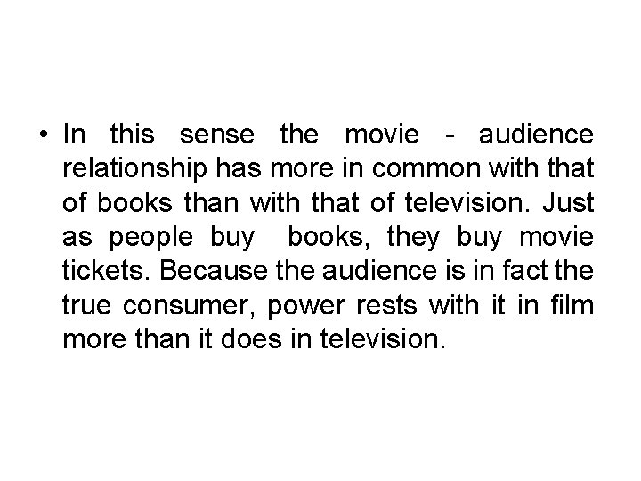  • In this sense the movie - audience relationship has more in common