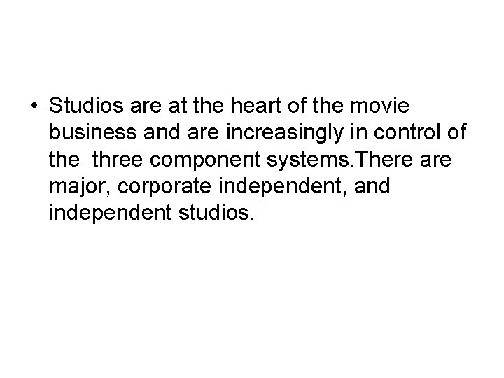  • Studios are at the heart of the movie business and are increasingly