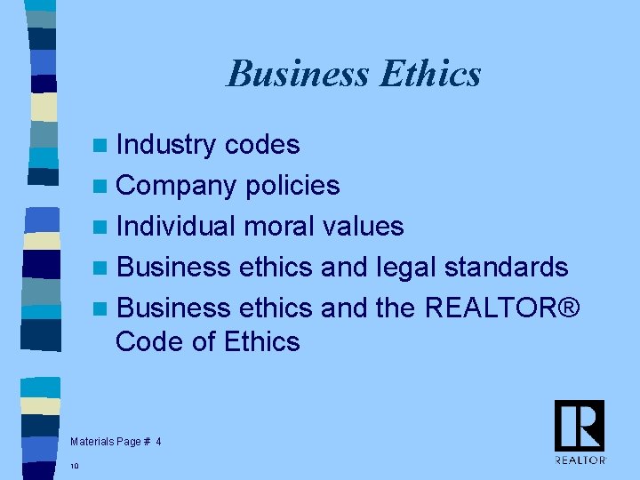 Business Ethics n Industry codes n Company policies n Individual moral values n Business