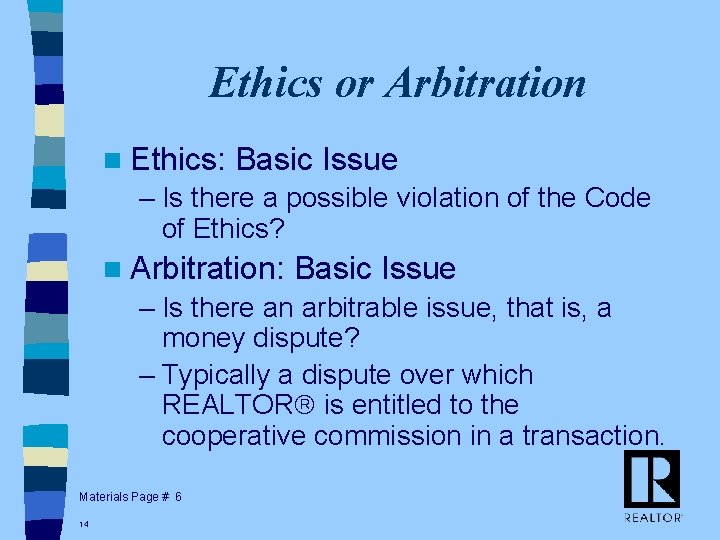 Ethics or Arbitration n Ethics: Basic Issue – Is there a possible violation of