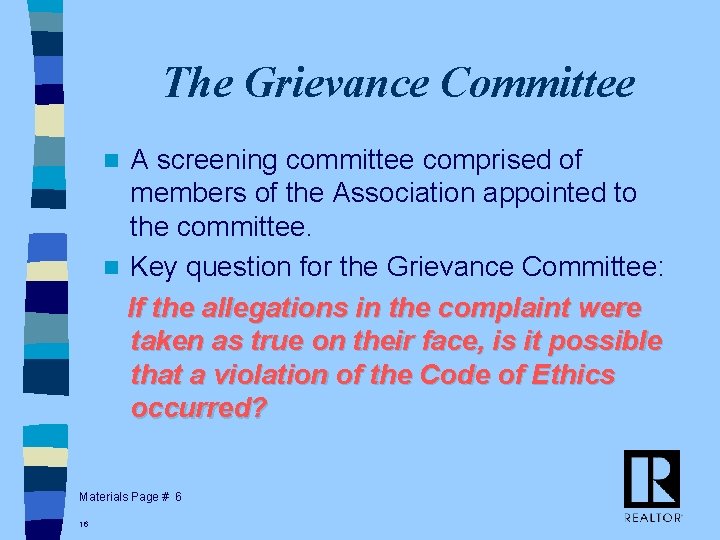 The Grievance Committee A screening committee comprised of members of the Association appointed to