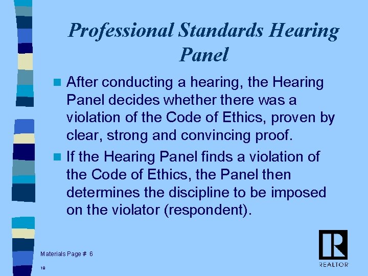 Professional Standards Hearing Panel After conducting a hearing, the Hearing Panel decides whethere was