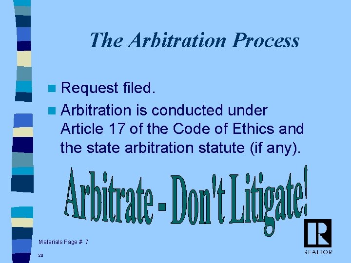 The Arbitration Process n Request filed. n Arbitration is conducted under Article 17 of