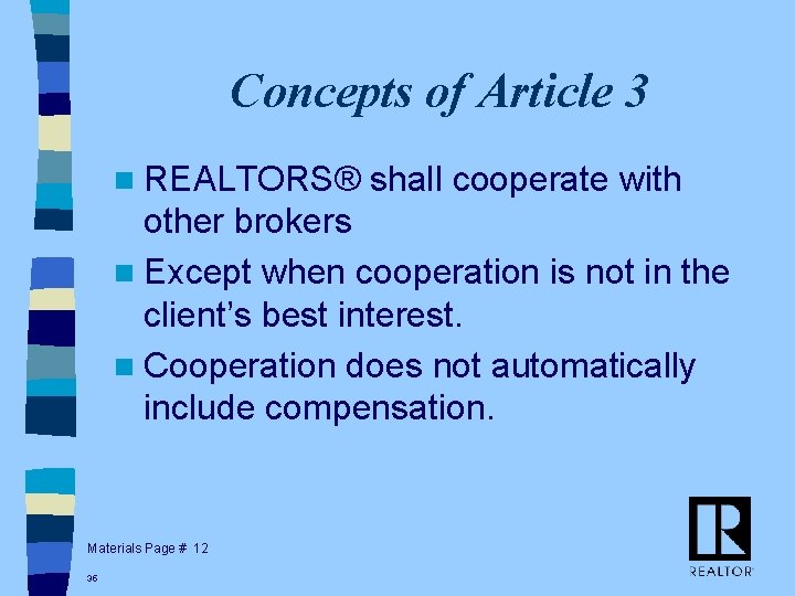 Concepts of Article 3 n REALTORS® shall cooperate with other brokers n Except when