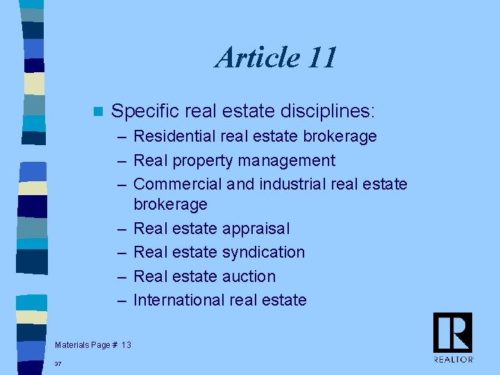 Article 11 n Specific real estate disciplines: – Residential real estate brokerage – Real