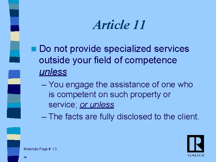 Article 11 n Do not provide specialized services outside your field of competence unless