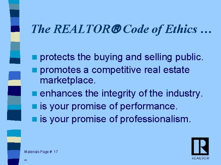 The REALTOR Code of Ethics … n protects the buying and selling public. n