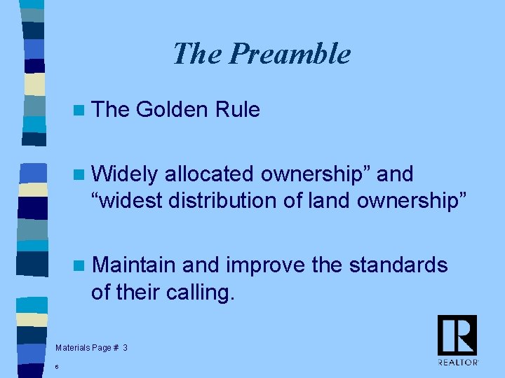 The Preamble n The Golden Rule n Widely allocated ownership” and “widest distribution of