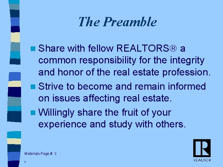 The Preamble n Share with fellow REALTORS a common responsibility for the integrity and
