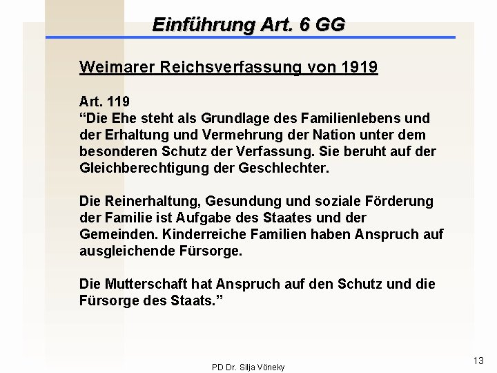 Einführung Art. 6 GG Weimarer Reichsverfassung von 1919 Art. 119 “Die Ehe steht als