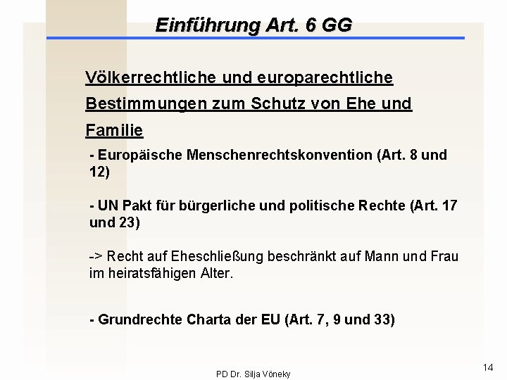 Einführung Art. 6 GG Völkerrechtliche und europarechtliche Bestimmungen zum Schutz von Ehe und Familie
