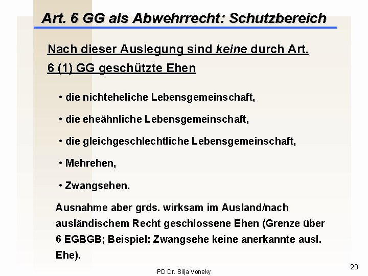 Art. 6 GG als Abwehrrecht: Schutzbereich Nach dieser Auslegung sind keine durch Art. 6