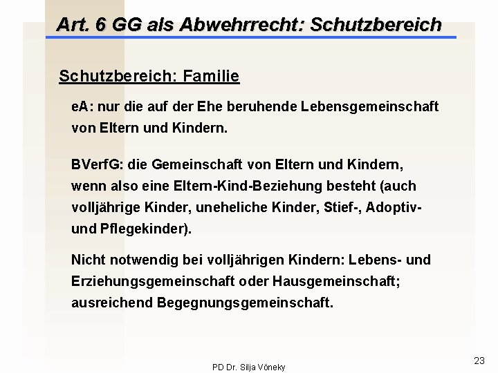 Art. 6 GG als Abwehrrecht: Schutzbereich: Familie e. A: nur die auf der Ehe