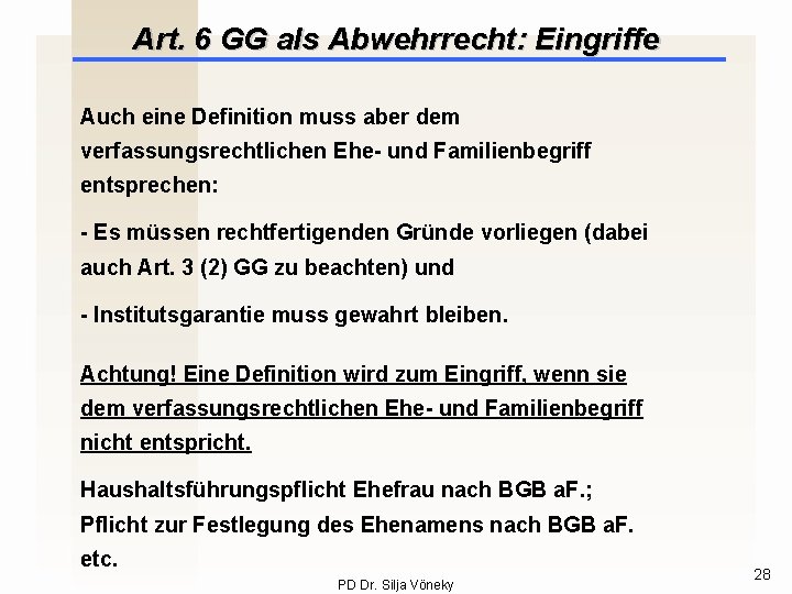 Art. 6 GG als Abwehrrecht: Eingriffe Auch eine Definition muss aber dem verfassungsrechtlichen Ehe-