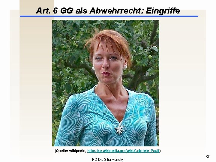 Art. 6 GG als Abwehrrecht: Eingriffe April 2004 (Quelle: wikipedia, http: //de. wikipedia. org/wiki/Gabriele_Pauli)