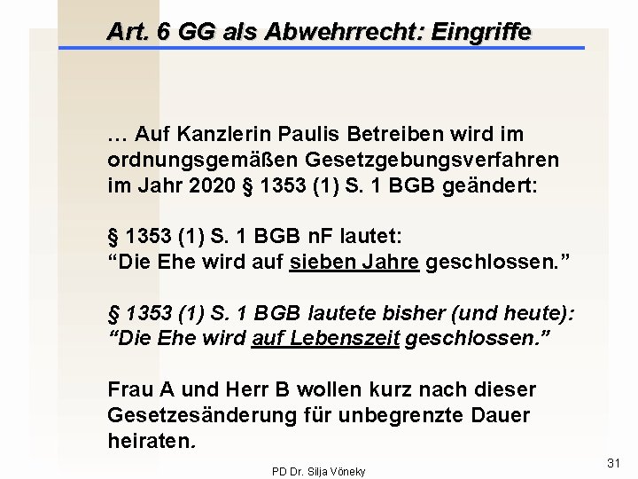 Art. 6 GG als Abwehrrecht: Eingriffe … Auf Kanzlerin Paulis Betreiben wird im ordnungsgemäßen