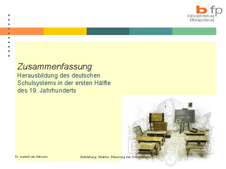 ● ● ● ● ● Zusammenfassung Herausbildung des deutschen Schulsystems in der ersten Hälfte