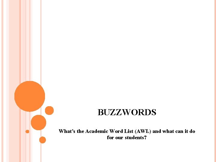 BUZZWORDS What’s the Academic Word List (AWL) and what can it do for our