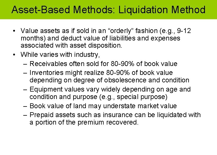 Asset-Based Methods: Liquidation Method • Value assets as if sold in an “orderly” fashion