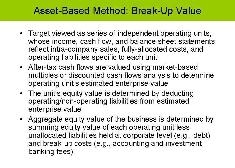 Asset-Based Method: Break-Up Value • Target viewed as series of independent operating units, whose