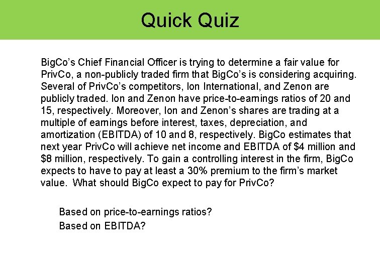 Quick Quiz Big. Co’s Chief Financial Officer is trying to determine a fair value