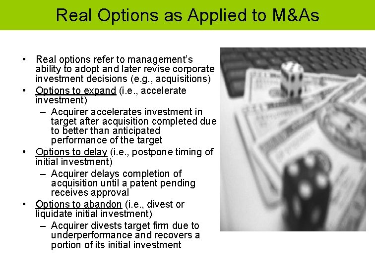 Real Options as Applied to M&As • Real options refer to management’s ability to