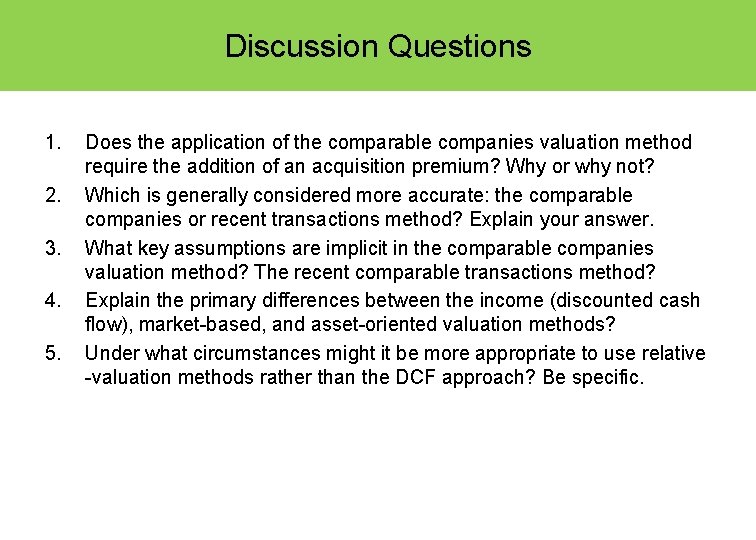 Discussion Questions 1. 2. 3. 4. 5. Does the application of the comparable companies