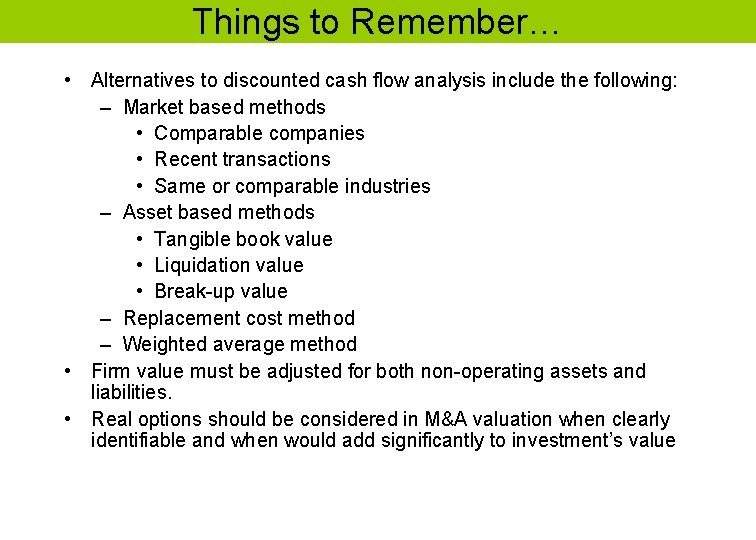 Things to Remember… • Alternatives to discounted cash flow analysis include the following: –