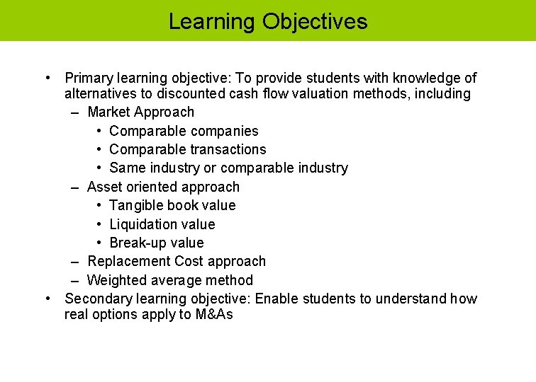 Learning Objectives • Primary learning objective: To provide students with knowledge of alternatives to