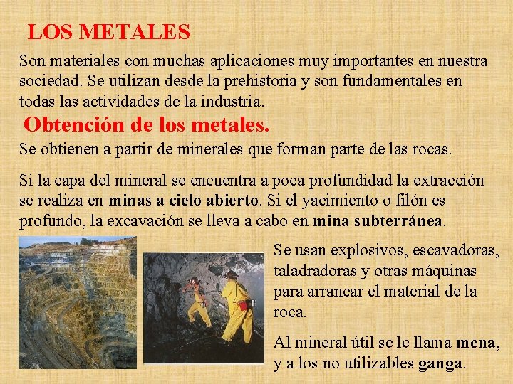 LOS METALES Son materiales con muchas aplicaciones muy importantes en nuestra sociedad. Se utilizan LOS METALES Son materiales con muchas aplicaciones muy importantes en nuestra sociedad. Se utilizan