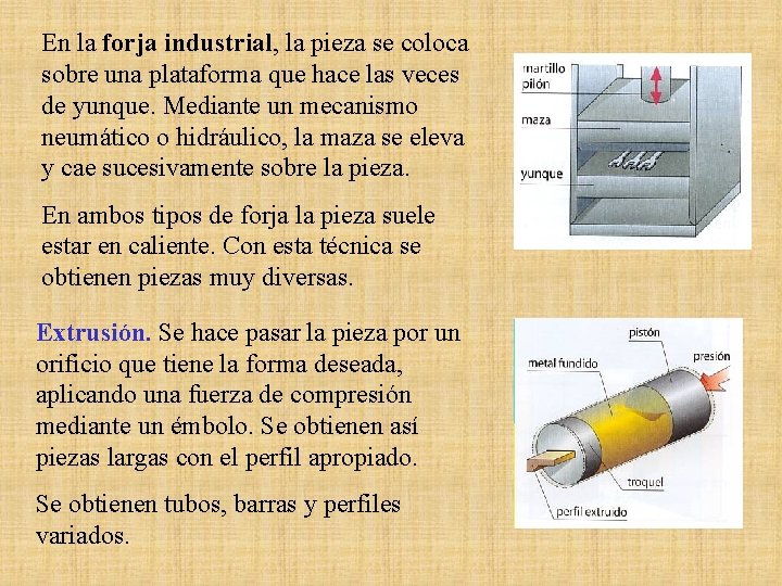 En la forja industrial, la pieza se coloca sobre una plataforma que hace las En la forja industrial, la pieza se coloca sobre una plataforma que hace las