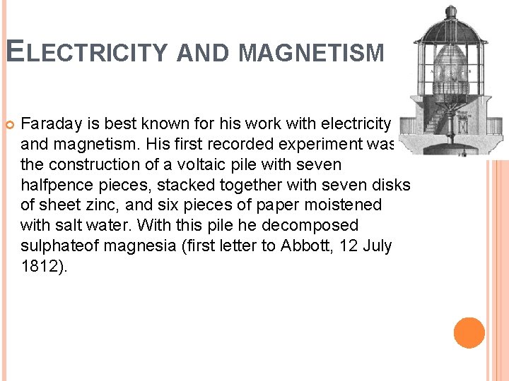 ELECTRICITY AND MAGNETISM Faraday is best known for his work with electricity and magnetism.